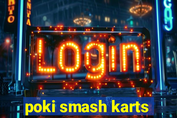 poki smash karts